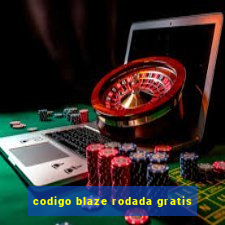 codigo blaze rodada gratis